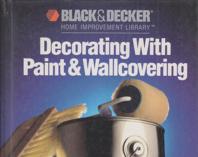 Decorating With Paint and Wallcovering  Black & Decker Home Improvement Library  (Hardcover: Home Decor, DIY)  1988