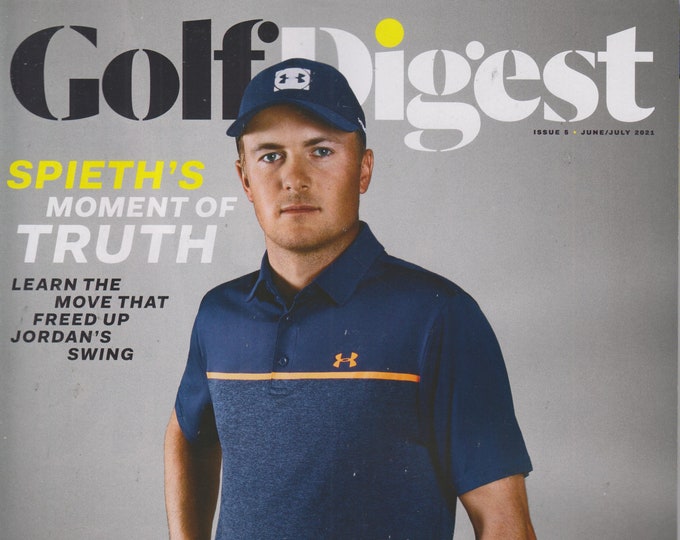 Golf Digest June July 2021 Spieth's Moment of Truth  (Magazine: Golf)