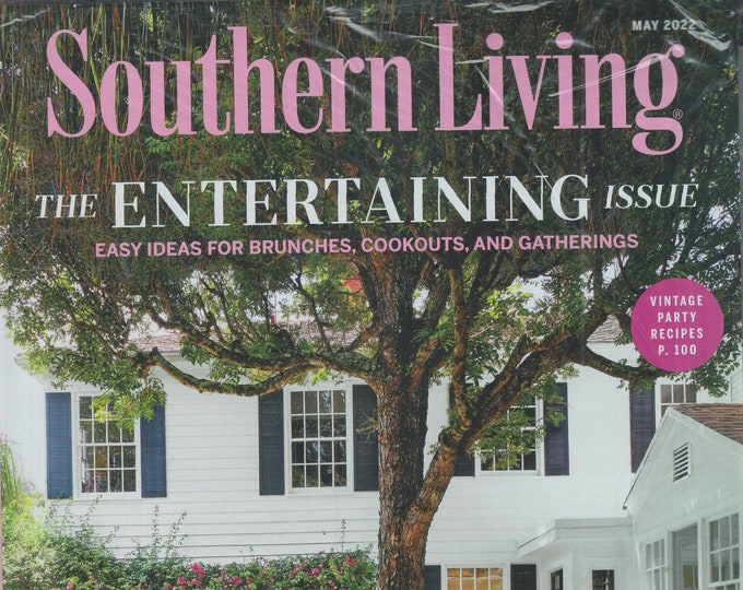 Southern Living May 2022 The Entertaining Issue  - Easy Ideas for Brunches, Cookouts and Gatherings  (Magazine: Home & Garden, The South)