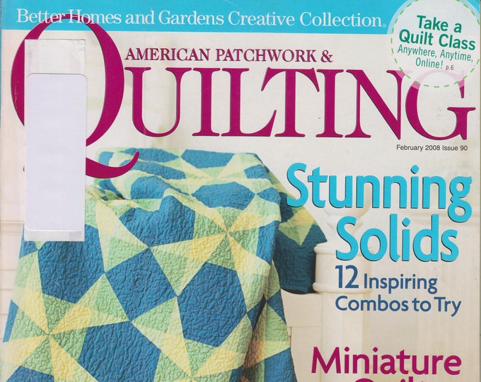 American Patchwork & Quilting February 2008 Stunning Solids 12 Inspiring Combos to Try (Magazine, Crafts)