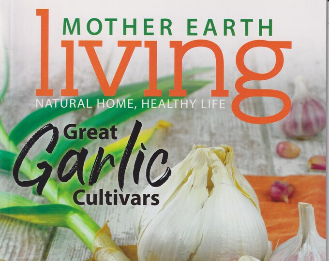 Mother Earth Living  September October 2019 Healthy Food Issue - Great Garlic Cultivars (Magazine: Green Living, Natural Healing)