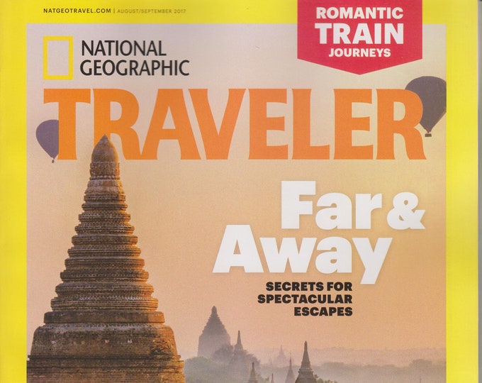 National Geographic Traveler August/September 2017 Far & Away Secrets For Spectacular Escapes (Magazine: Travel)