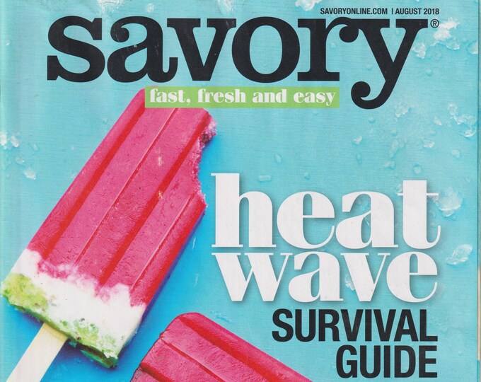 Savory August 2018 Heat Wave Survival Guide 44 Stay Cool Recipes  (Magazine: Cooking, Recipes)