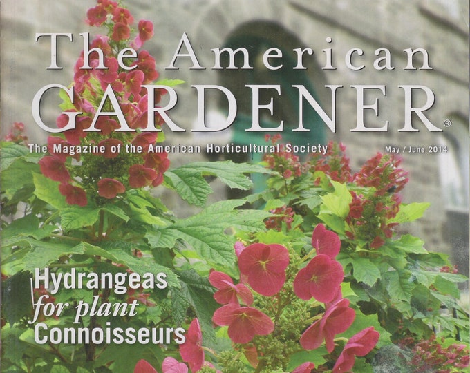 The American Gardener May June 2014 Hydrangeas for Plant Connoisseurs, Four Season Trees  (Magazine: Gardening)