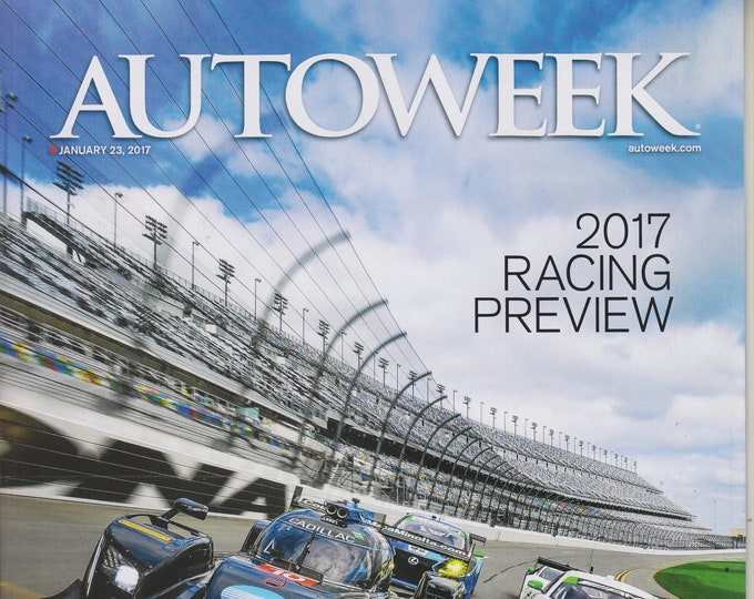 Autoweek January 23, 2017 2017 Racing Preview (Magazine: Automobiles. Cars, Auto Racing, Auto Shows)