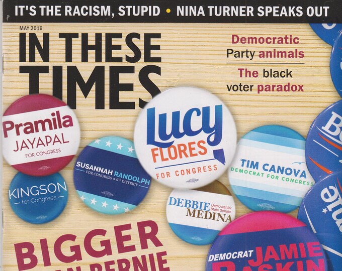 In These Times May 2016 Bigger Than Bernie (Magazine: Politics, Commentary)