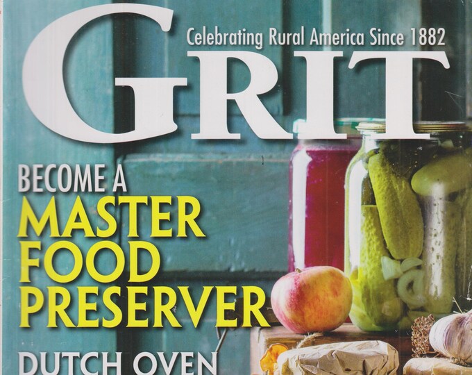 Grit May June 2019 Become A Master Food Preserver, Dutch Oven Cooking, Comfort Foods  (Magazine: Home & Garden, Homesteading)