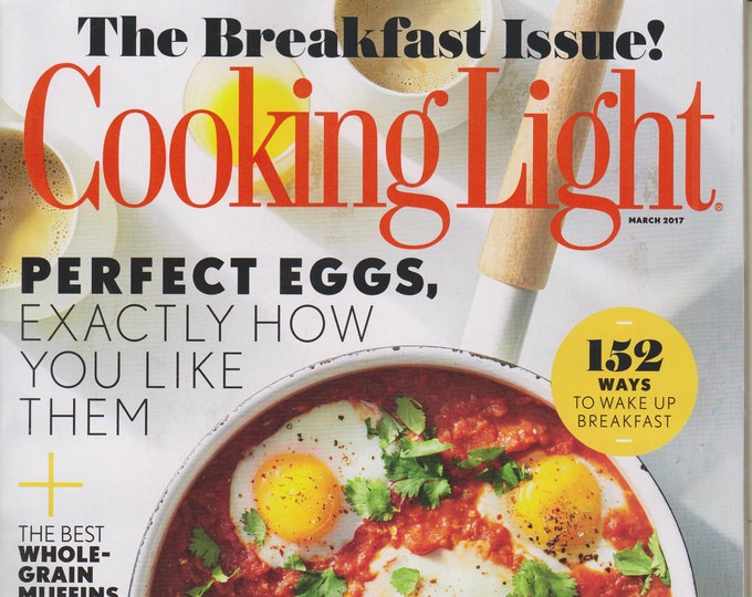 Cooking Light March 2017 The Breakfast Issue! 152 Ways to Wake Up Breakfast (Magazine: Cooking, Healthy Recipes)