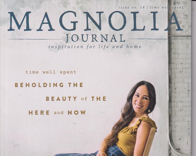 Magnolia Journal Spring 2021 Time Well Spent Beholding the Beauty of Here and Now (Magazine: Self-Help, Inspiration)