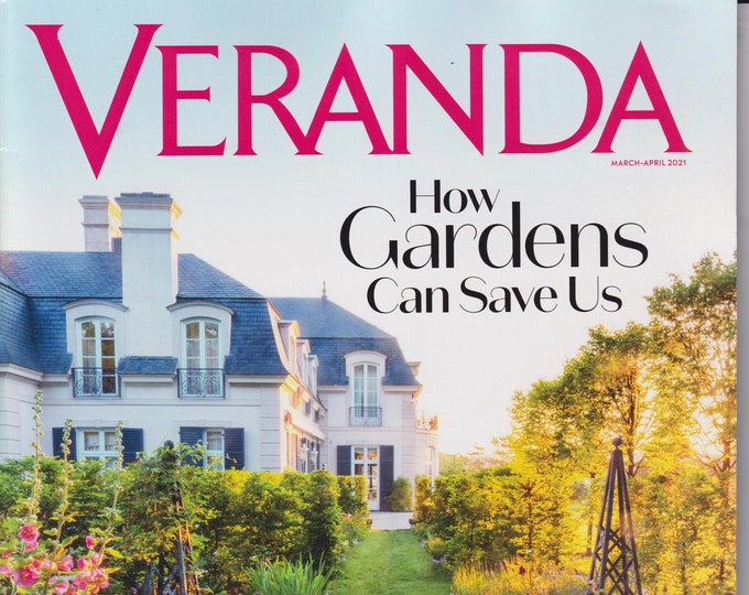 Veranda March April 2021 How Gardens Can Save Us  (Magazine: Home Decor)