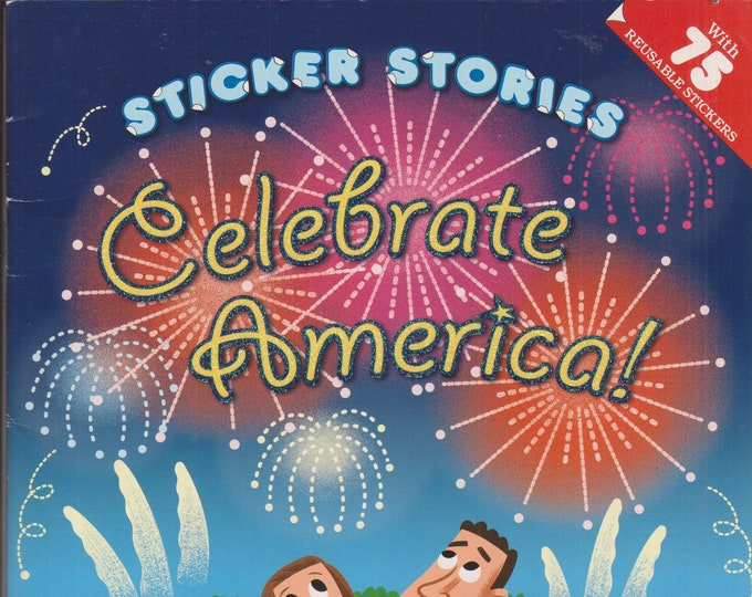 Sticker Stories - Celebrate America! (With 75 Reusable Stickers) (Softcover: Children's Sticker Story)  2010