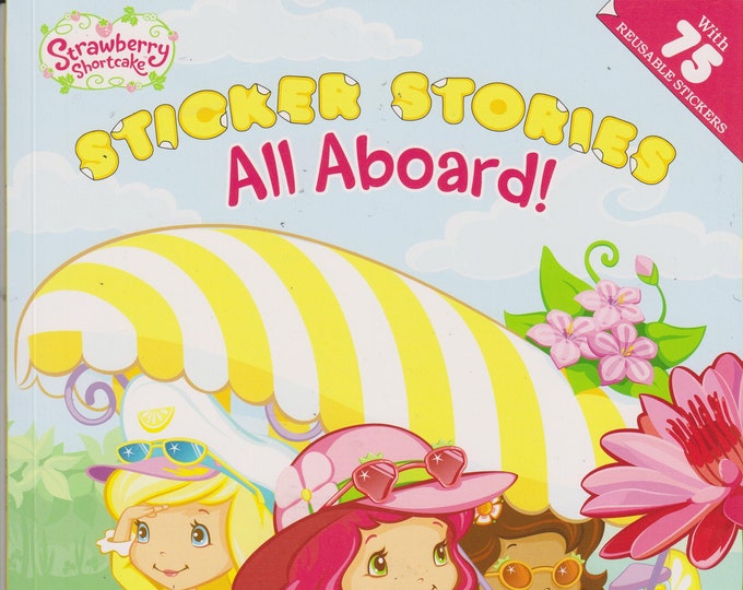 Strawberry Shortcake Sticker Stories All Aboard! (With 75 Reusable Stickers) (Softcover: Children's, Sticker Stories) 2011