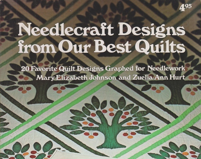 Needlecraft Designs from Our Best Quilts by Zuelia A. Hurt and Mary E. Johnson (Trade Paperback: Crafts, Quilts) 1986