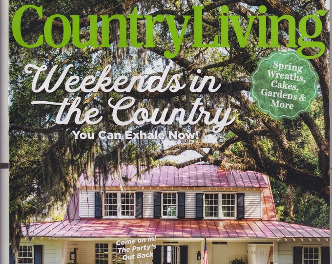 Country Living April May 2024 Weekends In The Country (Magazine: Home & Garden)