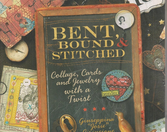 Bent, Bound & Stitched - Collage, Cards and Jewelry with a Twist (Softcover: Crafts, Hobby)  2008