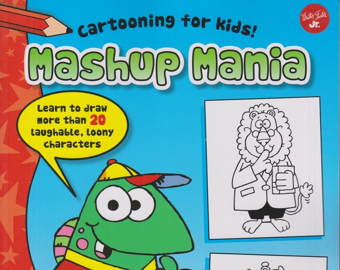 Mashup Mania - Learn to Draw More than 20 Laughable, Loony Characters (Cartooning for Kids)  (Paperback:  Art Instruction, Ages 6+) 2015