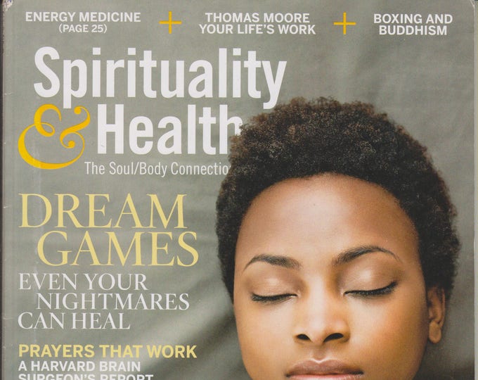 Spirituality & Health March/April 2008 Dream Games Even Your Nightmares Can Heal (Magazine,  Mind,  Body and Spirit)