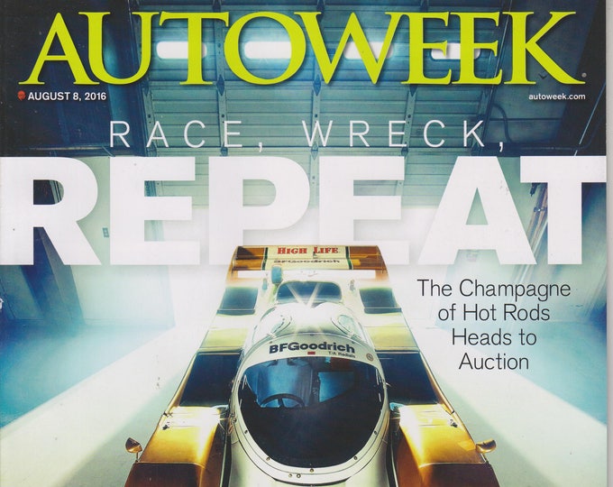 Autoweek Magazine August 8 2016 Race, Wreck, Repeat (Magazine: Automobiles. Cars, Auto Racing, Auto Shows)