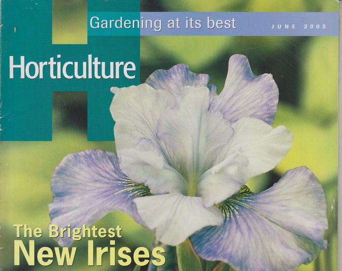 Horticulture June 2003 The Brightest New Irises  (Magazine: Gardening)