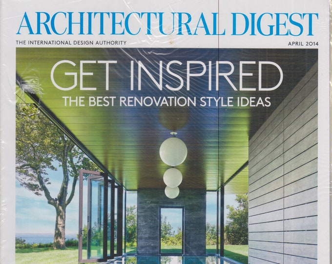 Architectural Digest April 2014 Get Inspired - The Best Renovations Style Ideas   (Magazine: Home Decor)