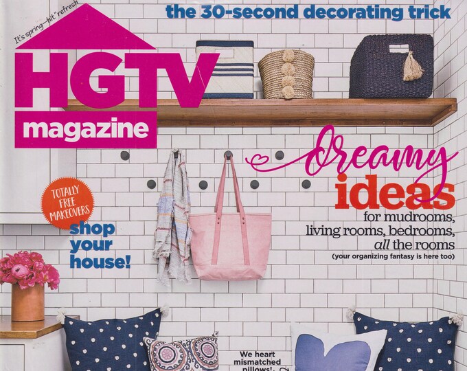 HGTV April 2021 Dreamy Ideas For Mudrooms, Living Rooms, Bedrooms, All Rooms (Magazine: Home Decor)