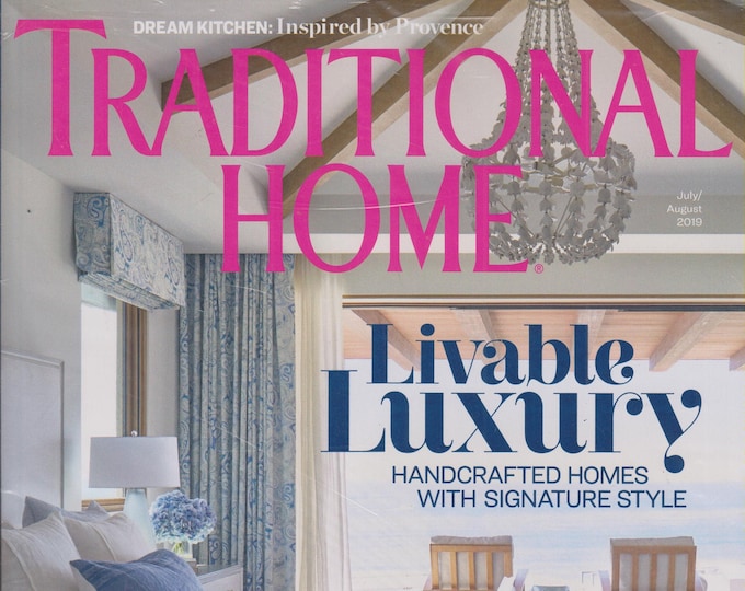 Traditional Home July/August 2019 Livable Luxury (Magazine: Home Decor)