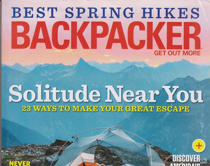 Backpacker May/June 2019 Solitude Near You! 23 Ways to Make Your Great Escape  (Magazine: Outdoors, Backpacking)