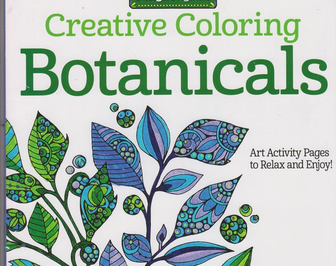 Creative Coloring Botanicals Art Activity Pages to Relax and Enjoy! (Softcover: Coloring Book, Art) 2016