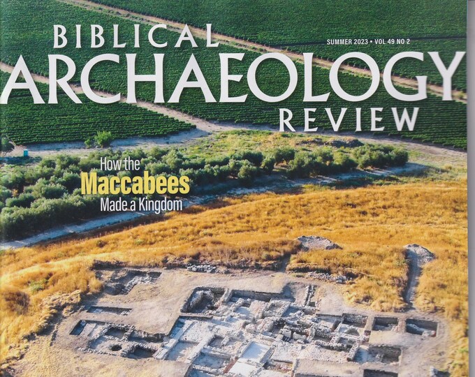 Biblical Archaeology Review Summer 2023 How the Maccabees Made a Kingdom (Magazine: Religion, Archaeology)