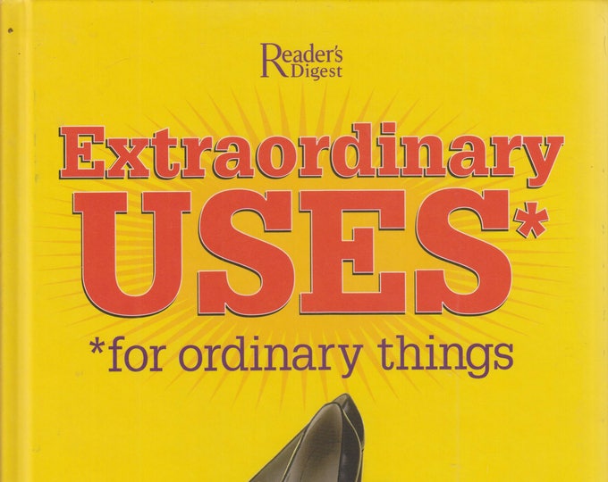 Extraordinary Uses For Ordinary Things (Hardcover:  Reference,Household, Guide) 2005