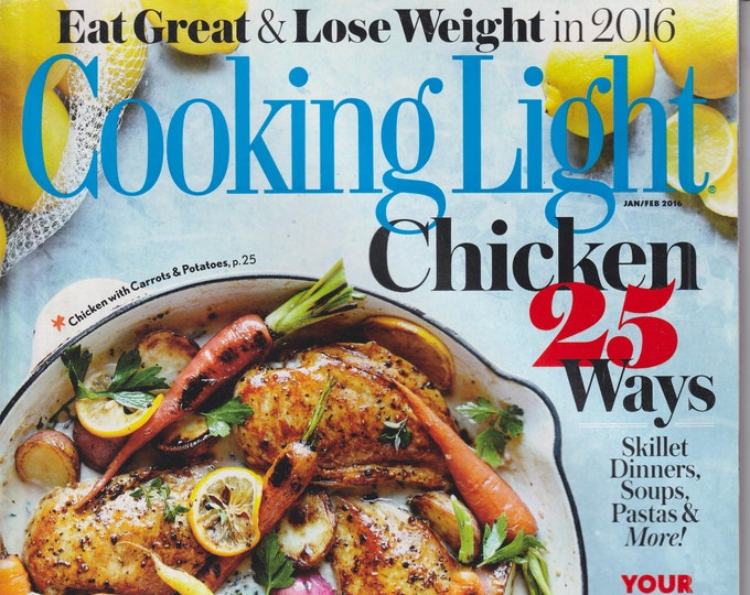 Cooking Light January February 2016 Chicken 25 Ways, Your Get Healthy Guide, Eat Great and Lose Weight  (Magazine: Cooking, Healthy Recipes)