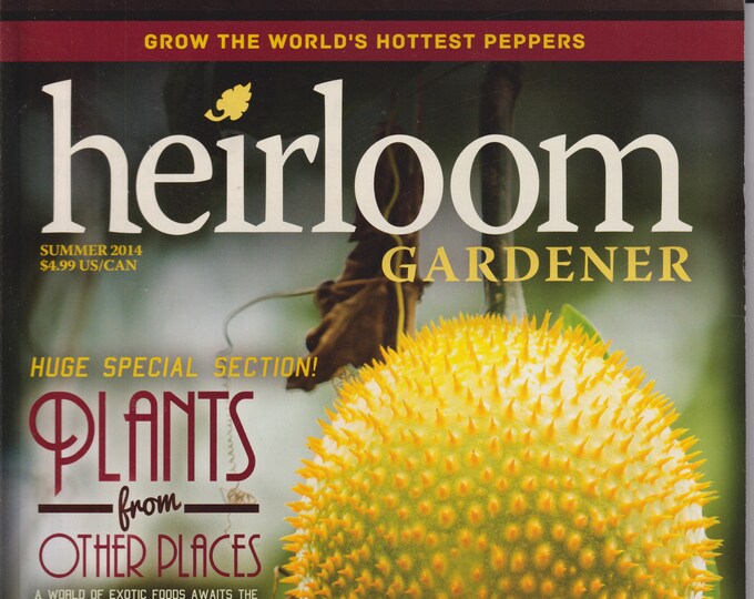 Heirloom Gardener Summer 2014 Plants From Other Places (Magazine: Gardening)