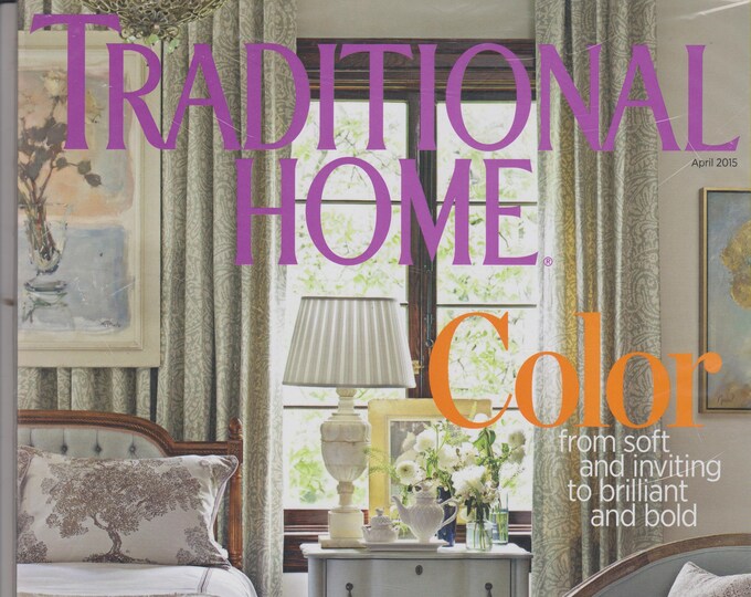 Traditional Home April 2015 Color From Soft and Inviting to Brilliant and Bold  (Magazine:  Home Decor)