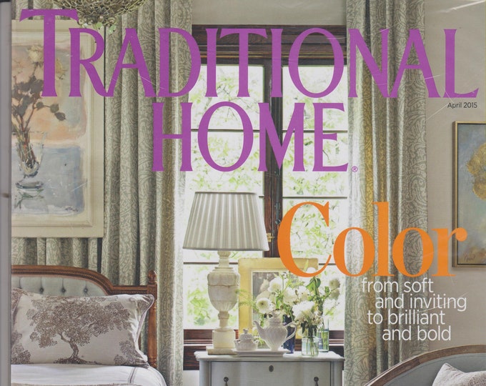 Traditional Home April 2015 Color From Soft and Inviting to Brilliant and Bold  (Magazine:  Home Decor)