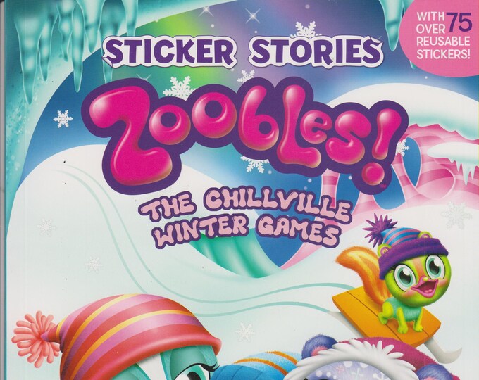 Zoobles! - The Chillville Winter Games Sticker Stories (With over 75 Stickers) (Softcover: Children's Activity Book) 2012