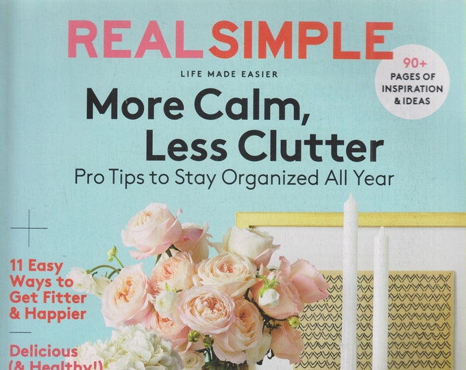 Real Simple January 2018 More Calm, Less Clutter, 90+ Pages of Inspiration and Ideas (Magazine: Lifestyle, Home & Garden)