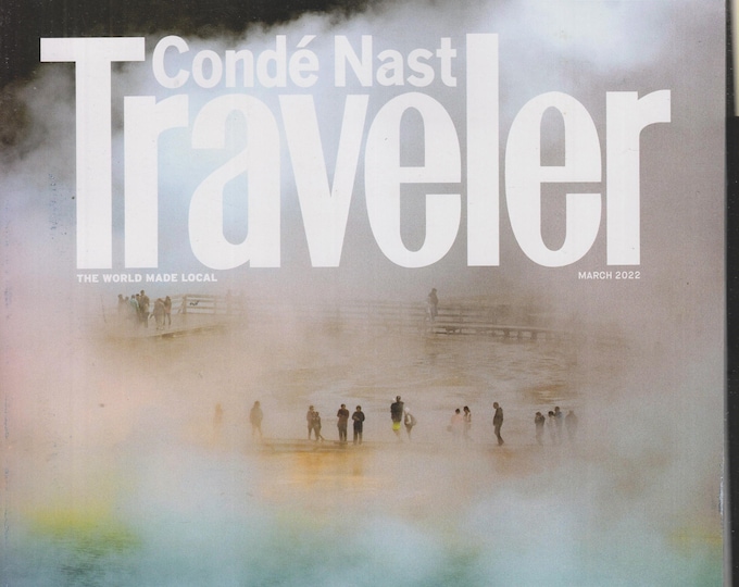 Conde Nast Traveler March 2022 Love & Travel, Yellowstone at 150 (Magazine: Travel)