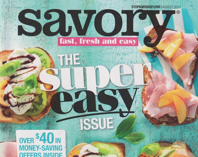 Savory August 2017 The Super Easy Issue 49 Recipes (Magazine: Cooking, Recipes)