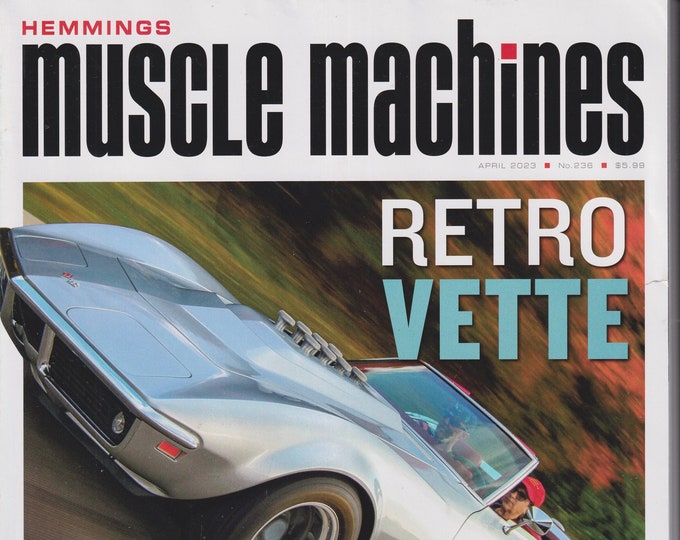 Hemmings Muscle Machines April 2023 Retro Vette (Magazine: Cars, Automobiles)