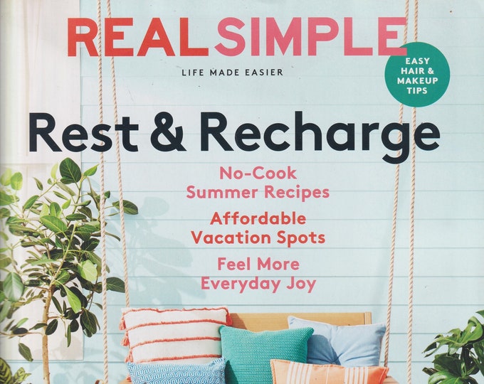 Real Simple August 2019 Rest and Recharge , No Cook Summer Recipes (Magazine: Home & Garden)