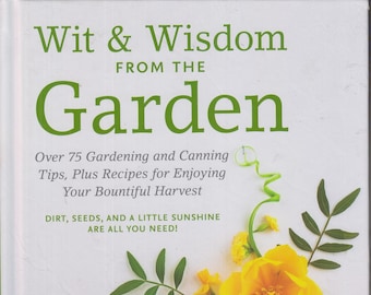 Wit and Wisdom from the Garden  - Over 75 Gardening and Canning Tips by Emily Mills (Hardcover: Gardening) 2019