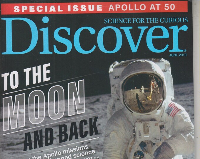 Discover June 2019  To The Moon and Back - Special Issue Apollo At 50   (Magazine: Science)