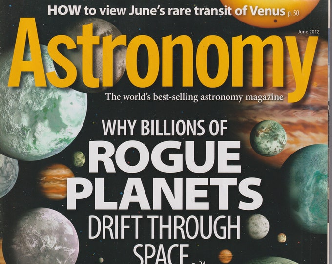 Astronomy June 2012 Rogue Planets, June's Rare Transit of Venus  (Magazine: Astronomy, Science)