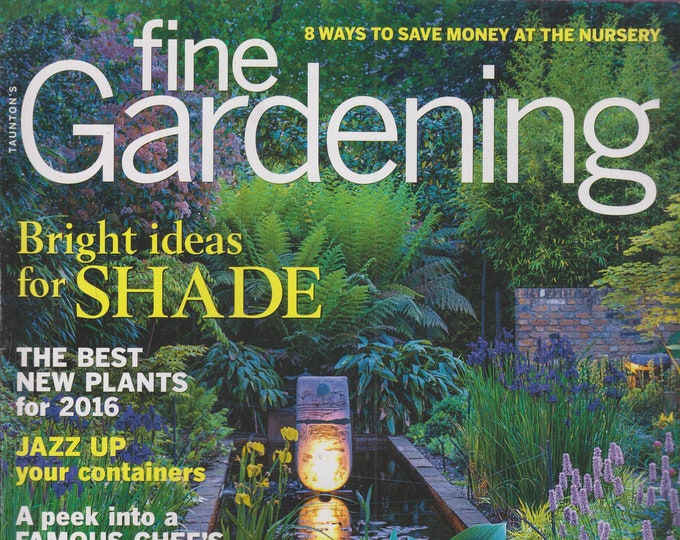 Taunton's Fine Gardening March April  2016 Bright Ideas for Shade, Jazz Up Your Containers (Magazine: Gardening)