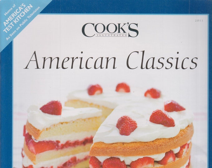 Cook's Illustrated American Classics Best Strawberry Cream Cake, Grilled Burgers, Fresh Peach Pie,  Salmon Cakes  (Staple-bound, Cooking)