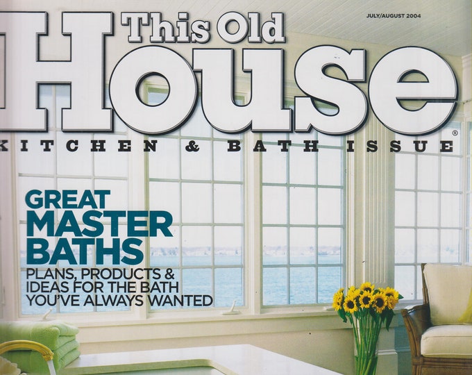 This Old House July/August 2004 Kitchen & Bath Issue  (Magazine: DIY, Home Improvement)