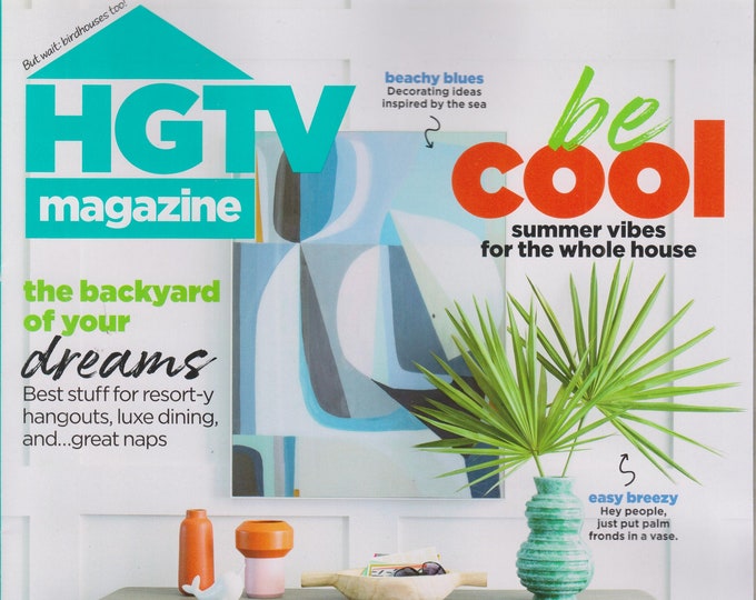 HGTV July August 2021 Be Cool - Summer Vibes for the Whole House (Magazine: Home Decor)