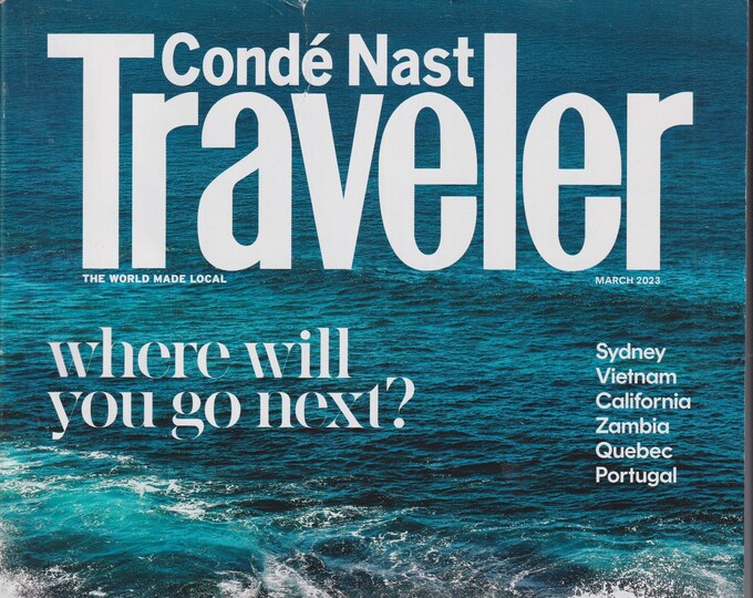 Conde Nast Traveler March 2023 Where Will You Go Next? (Magazine: Travel)