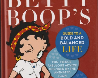 Betty Boop's Guide to a Bold and Balanced Life : Fun, Fierce, Fabulous Advice Inspired by the Animated Icon (Hardcover, Self-Help) 2020