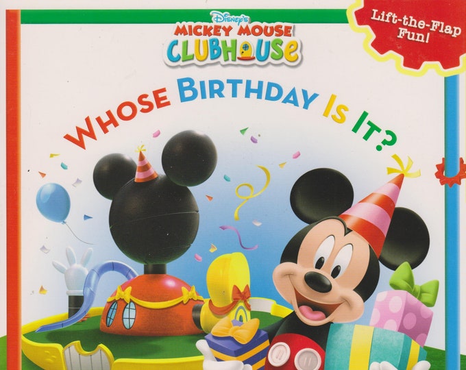 Disney's Mickey Mouse Clubhouse Whose Birthday Is It? (Lift the Flap) (Softcover: Disney, Mickey Mouse) 2007 First Edition